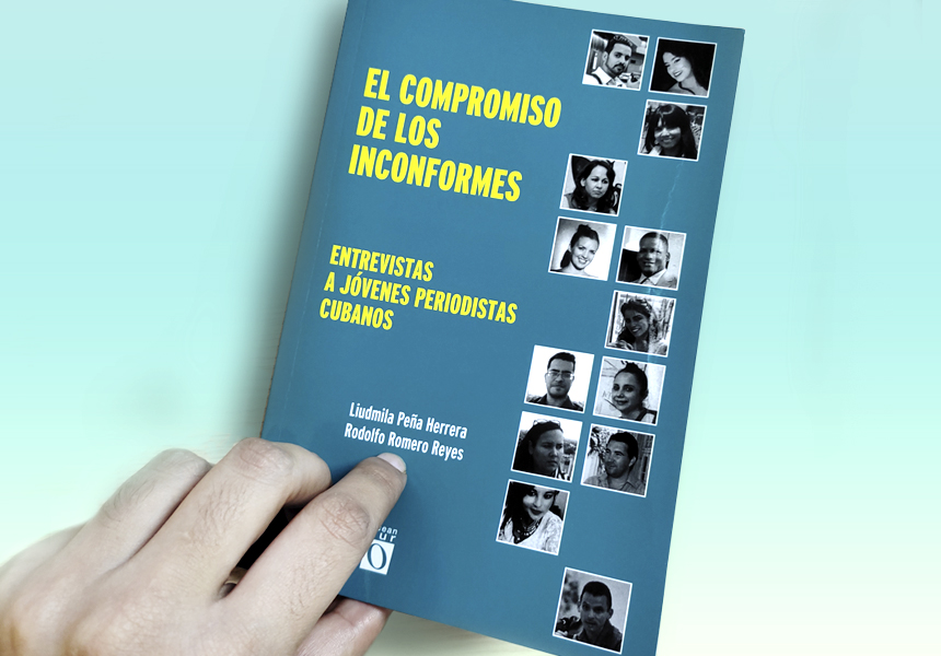 El compromiso de los inconformes Entrevistas a jóvenes periodistas cubanos (Prólogo)