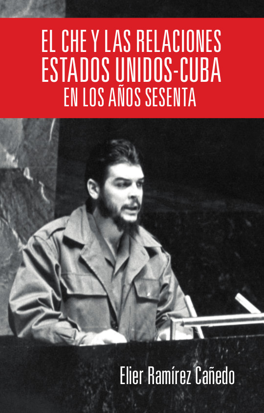 El Che y las relaciones Estados Unidos-Cuba en los años sesenta