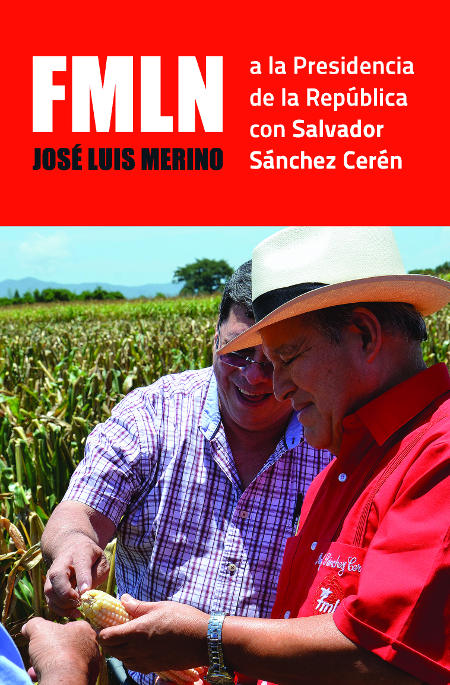 FMLN: a la Presidencia de la República con Salvador Sánchez Cerén